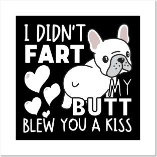 I didn't fart my butt blew you a kiss - Lovers French Bulldog Posters and Art